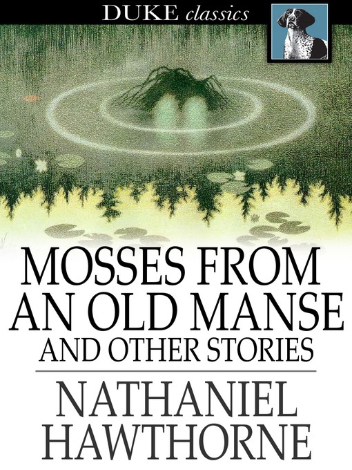 Title details for Mosses From an Old Manse by Nathaniel Hawthorne - Available